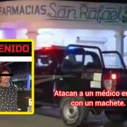 Ataque de médico a machetazos en Yucatán