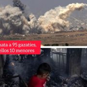 Israel mata a 95 gazatíes en un día incluidos 10 menores que iban a surtirse de agua